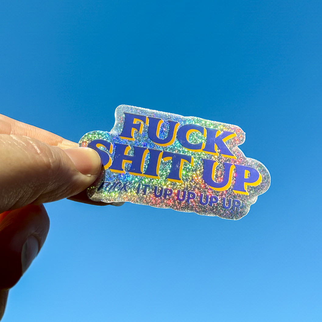 F*ck Sh*t Up Glitter Sticker