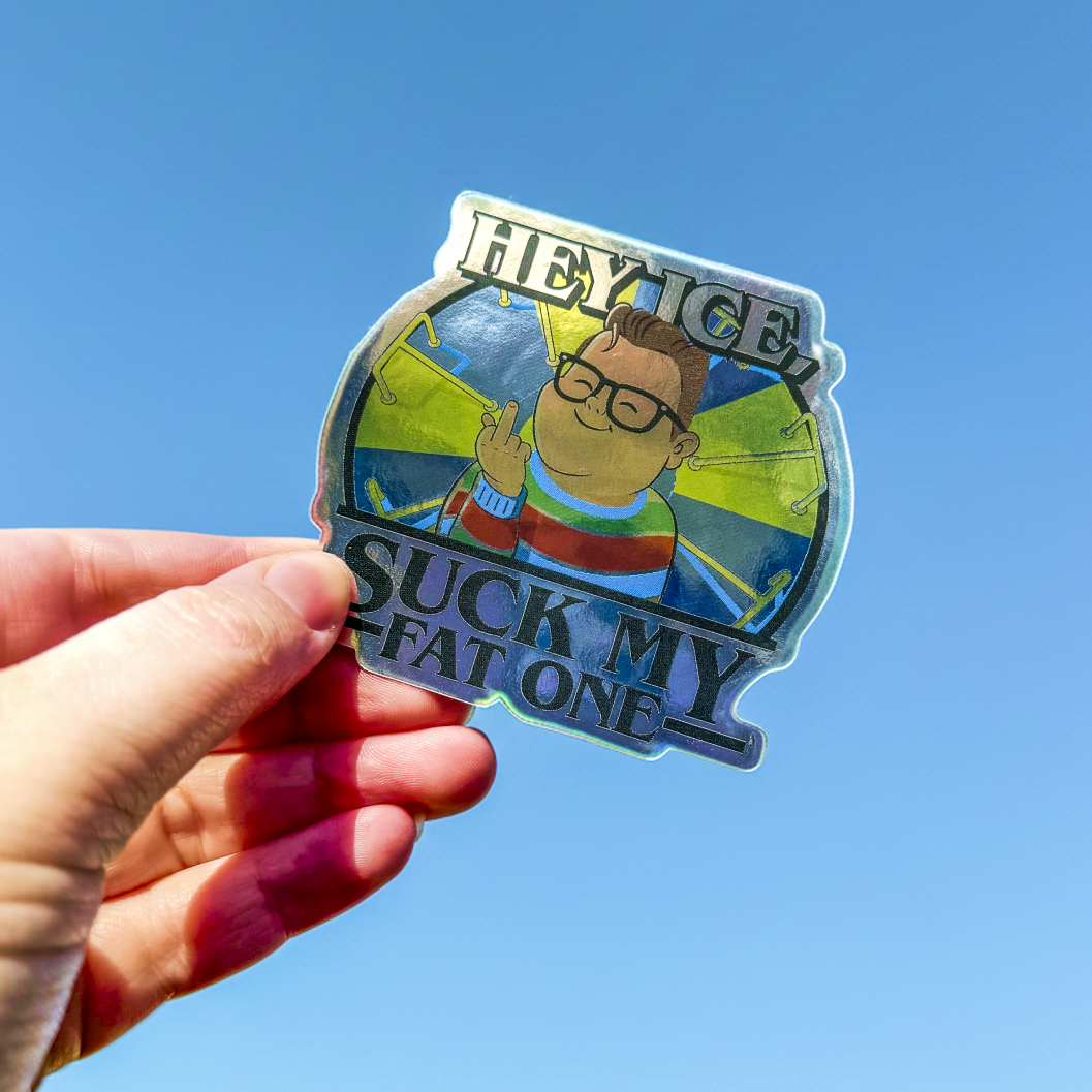 Hey ICE, Suck My Fat One Reflective Sticker