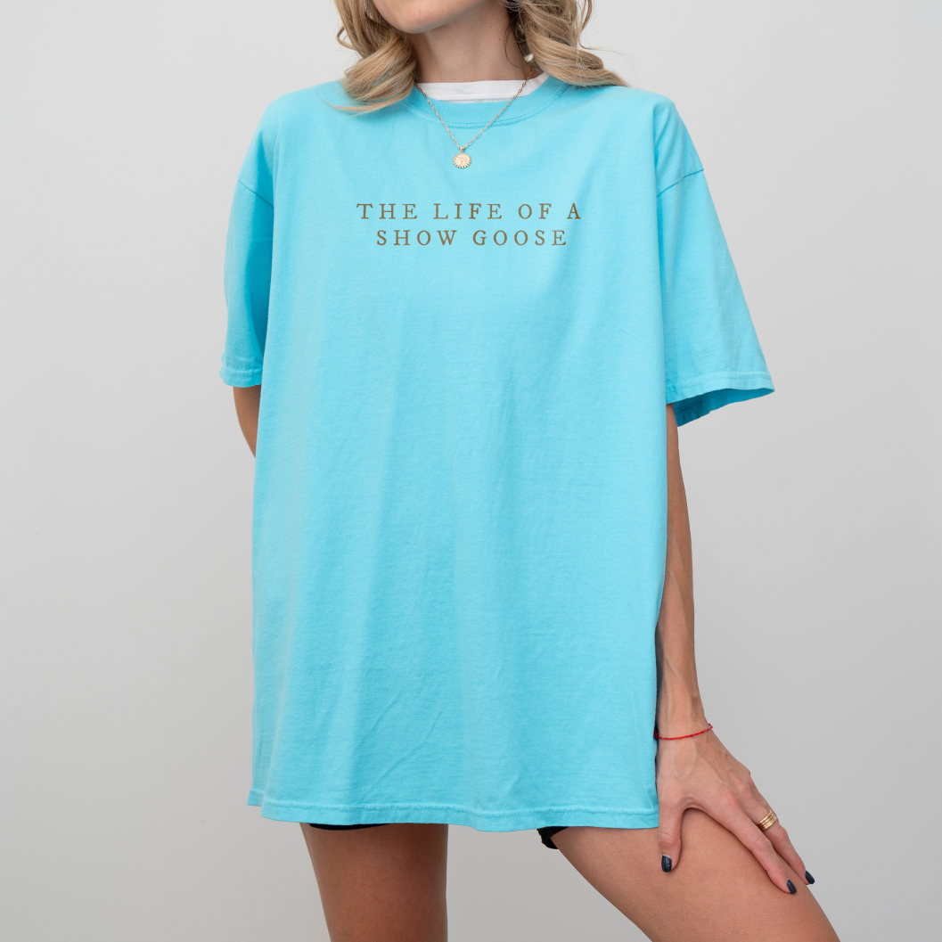 The Life of a Show Goose Tee