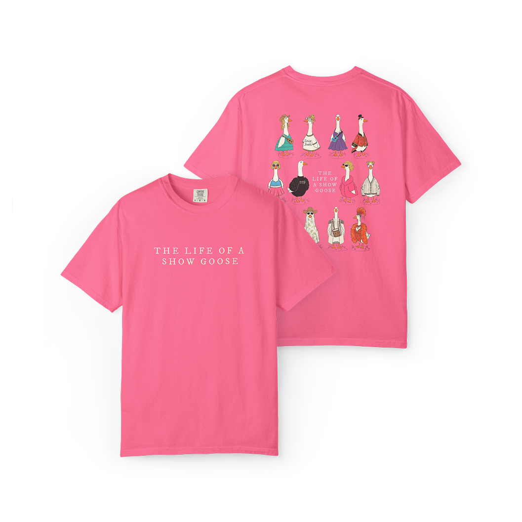 The Life of a Show Goose Tee