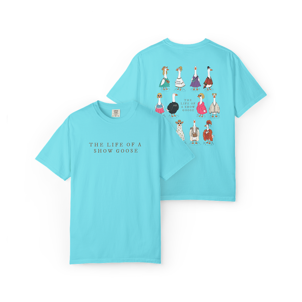 The Life of a Show Goose Tee