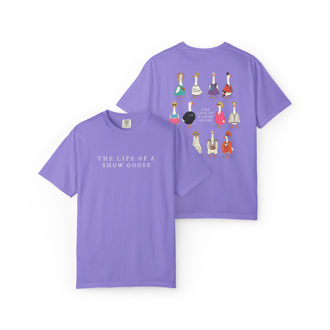The Life of a Show Goose Tee
