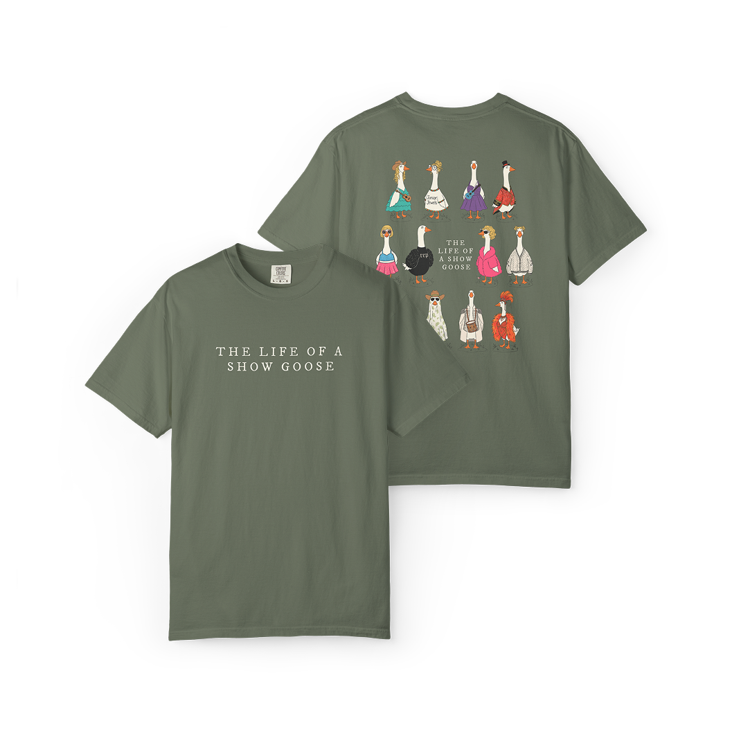 The Life of a Show Goose Tee