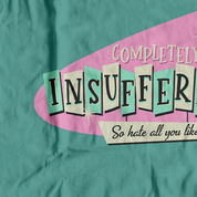 Completely Insufferable Tee