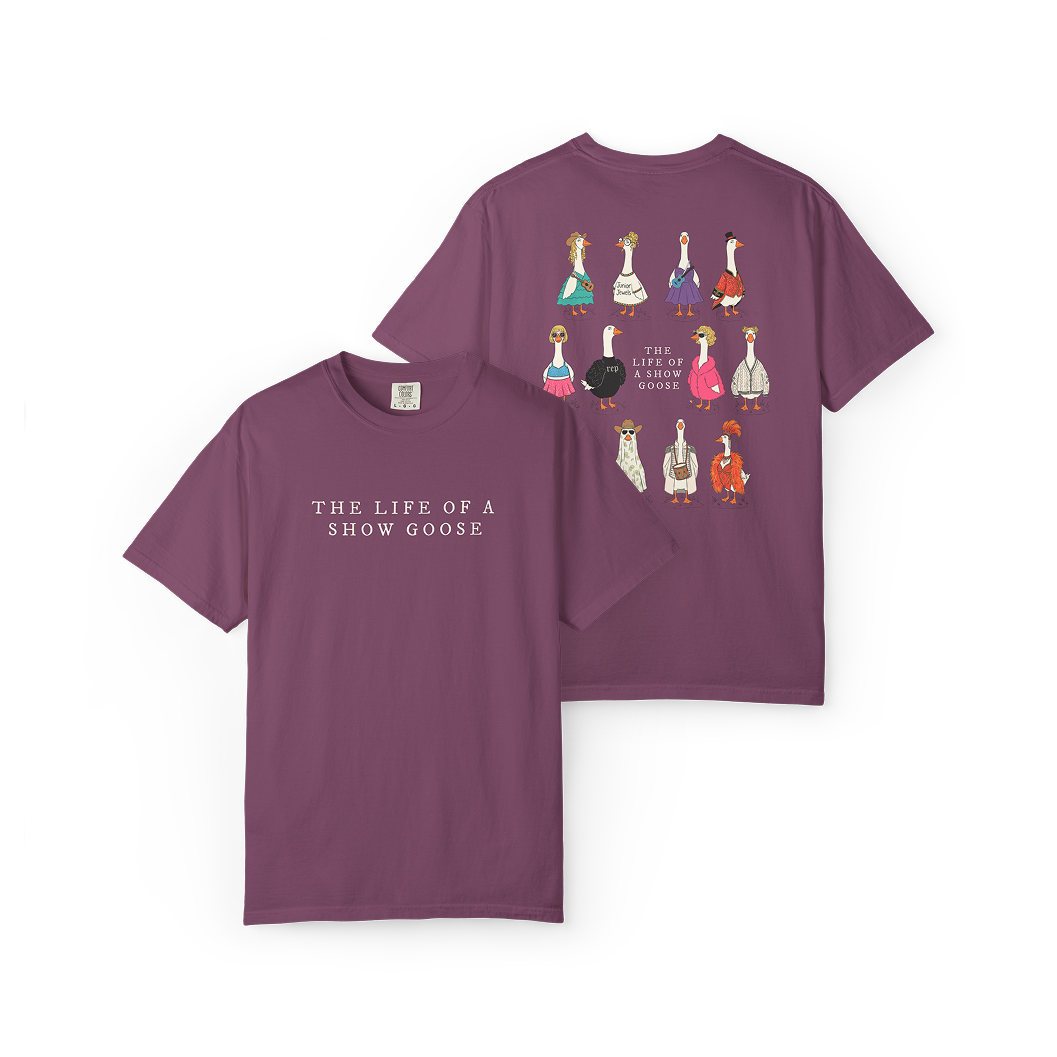 The Life of a Show Goose Tee