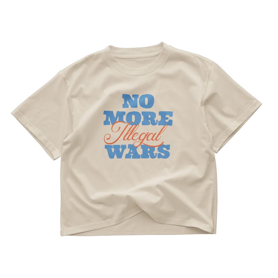 No More Illegal Wars Crop Top