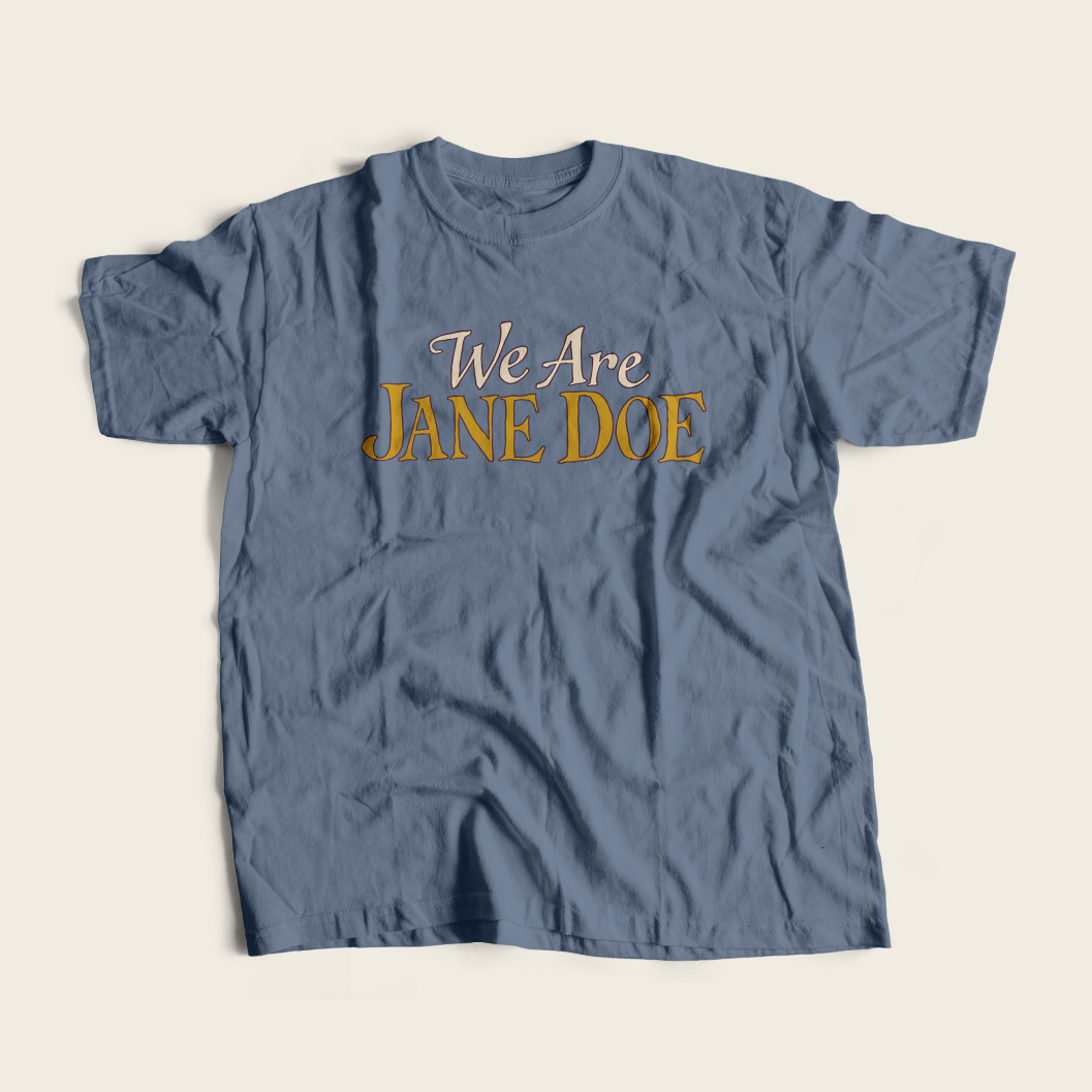 We are Jane Doe Tee in Blue Jean