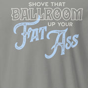 Shove That Ballroom Long Sleeve Tee print close-up