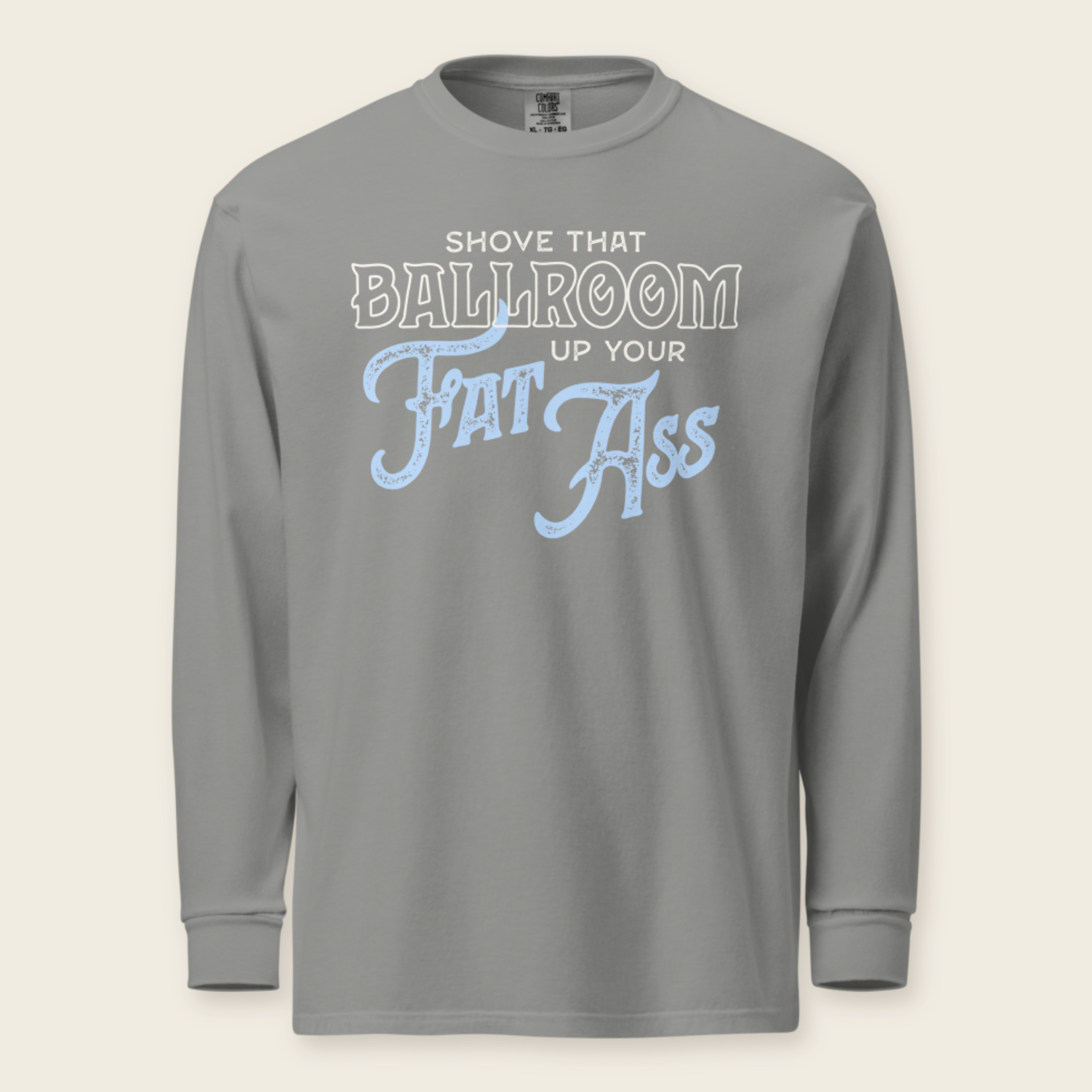 Shove That Ballroom Long Sleeve Tee in Grey