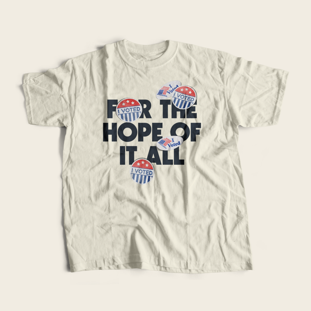 Vote for the Hope of It All Tee in Ivory