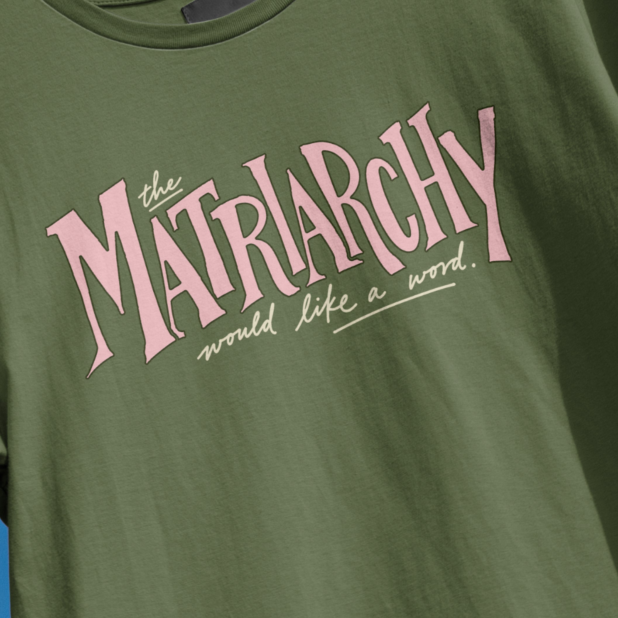 The Matriarchy Would Like a Word Tee in Hemp, close up of the print