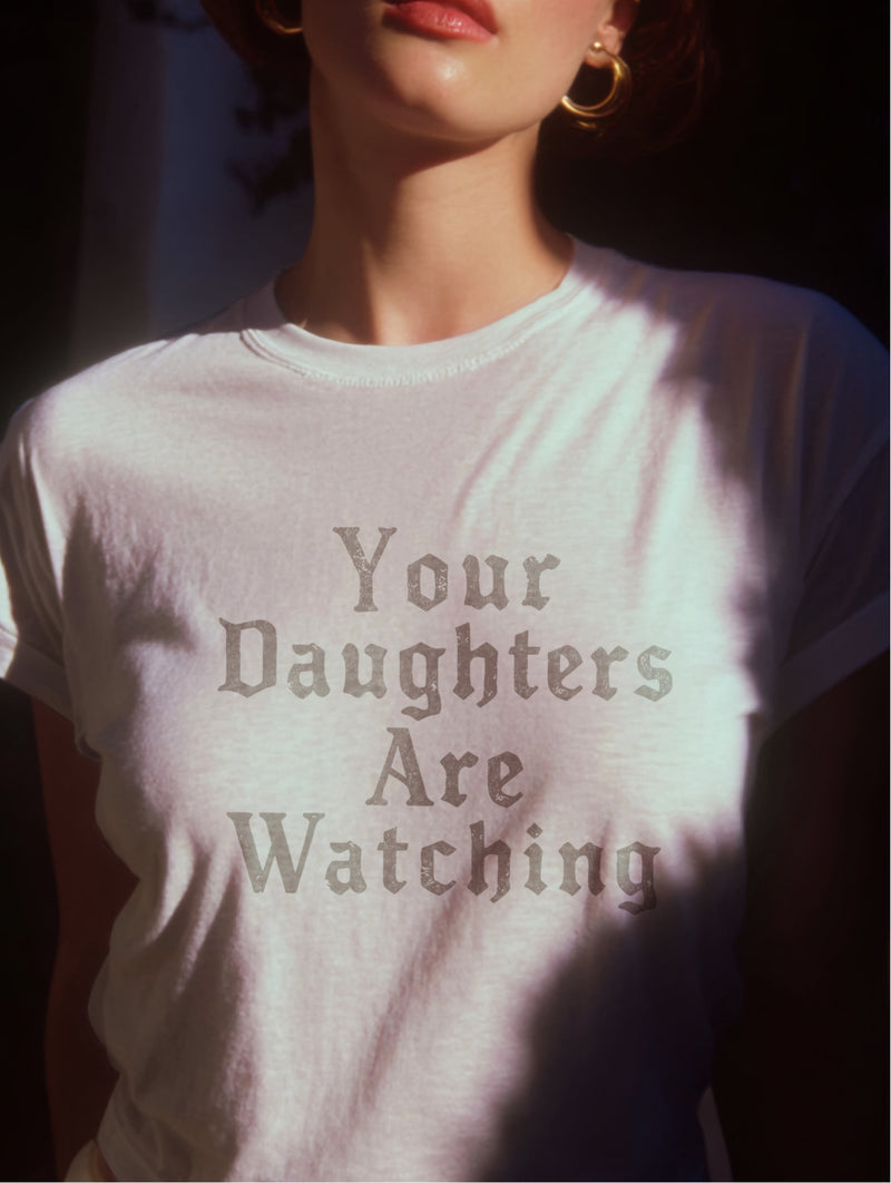 Your Daughters are Watching Soft Tee