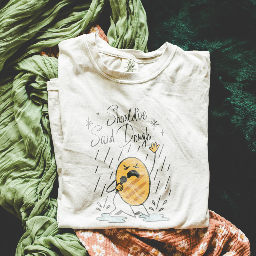 Should've Said Dough Tee
