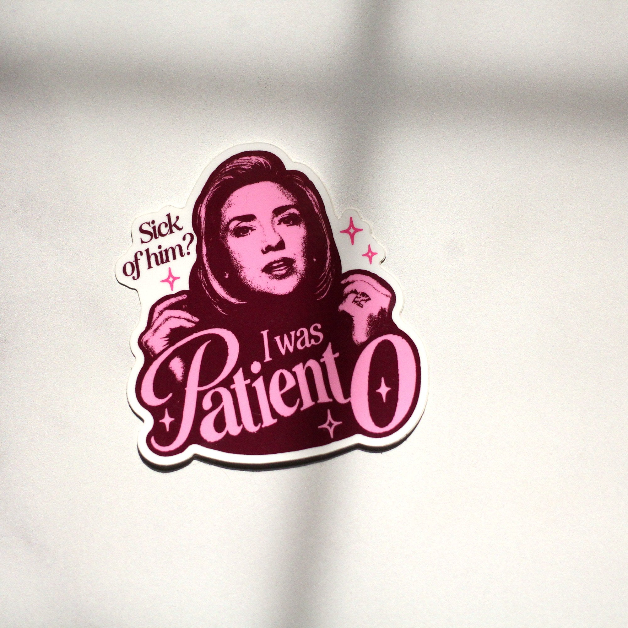 Sick of Him? I Was Patient 0 sticker on marble