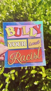 Bully Your Local Racist Glitter Sticker