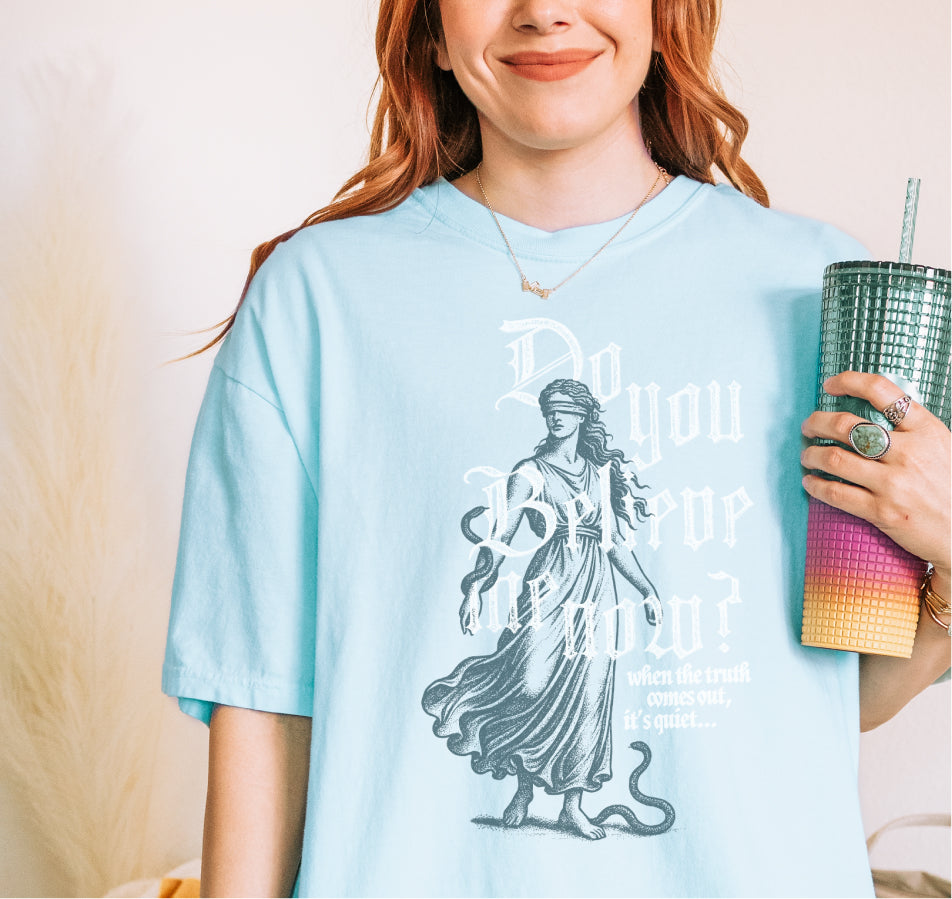 Do You Believe Me Now Tee