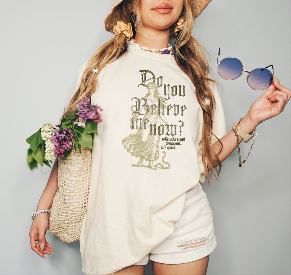 Do You Believe Me Now Tee